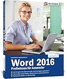 Word 2016 - Profiwissen für Anwender: Detaillierte Anleitungen für Fortgeschrittene - so werden Sie zum Word-Profi!