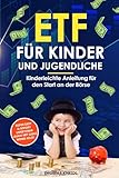 ETF für Kinder und Jugendliche: Kinderleichte Anleitung für den Start an der Börse