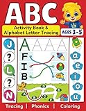 ABC Activity Book & Alphabet Letter Tracing: Fun Workbook To Color and Trace | Many Different ABC Activities To Learn & Practice | For Toddlers, Preschool and Kindergarten Kids Ages 3 - 5