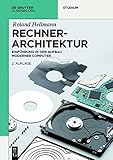 Rechnerarchitektur: Einführung in den Aufbau moderner Computer (De Gruyter Studium)