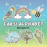 Farsi-Alphabet-Malbuch für Kinder: Lerne das persische Alphabet (Zweisprachige Kinderbücher (Farsi-Deutsch), Band 3)