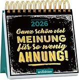 Mini-Wochenkalender Ganz schön viel Meinung für so wenig Ahnung! 2026: Kleiner Tischkalender voller frecher Sprüche