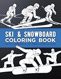 Ski And Snowboard Coloring Book: Freestyle Snowboarders And Downhill Skiers In Action