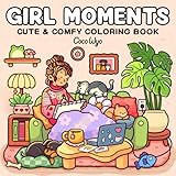 Girl Moments: Coloring Book for Adults and Teens Featuring Cute Cozy Daily Activities for Relaxation
