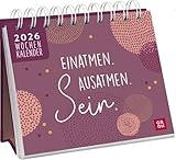Mini-Wochenkalender 2026: Einatmen. Ausatmen. Sein.: Tischkalender zum Aufstellen mit Wochenkalendarium für kleine Achtsamkeitsmomente