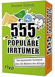 555 populäre Irrtümer – Das spannende Quizspiel rund um die Mythen des Alltags