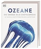 Ozeane: Die große Bild-Enzyklopädie mit mehr als 2000 Fotografien und Illustrationen (DK Bibliothek)