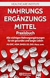 Nahrungsergänzungsmittel: Praxisbuch - Alle wichtigen Nahrungsergänzungen für ein gesundes und langes Leben! Mit OPC, MSM, DMSO, D3, Q10, Maca, uvm.