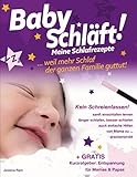 Baby schläft!: Schlafratgeber ohne Schreienlassen. Praxiserprobtes Buch. Sanfte & auch Einfache Schlafhilfen für Babys, Schlafen Lernen, Ein- & Durchschlafen fördern