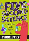 Five Second Science: Quick-fire Facts About Chemistry (English Edition)