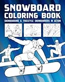 Snowboard Coloring Book: Snowboarding & Freestyle Snowboarders In Action