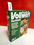 Das große GU Vollwert-Kochbuch, No.1, Die köstlichsten Kochideen und Backideen aus der bewährten Reihe 'Vollwertküche'