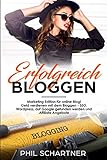 Erfolgreich bloggen: Marketing Edition für online Blog! Geld verdienen mit dem Bloggen - SEO, Wordpress, auf Google gefunden werden und Affiliate Angebote