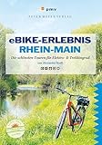 eBike-Erlebnis Rhein-Main: Die schönsten Touren mit Elektro- & Trekkingrad (Ausflüge mit Genuss)