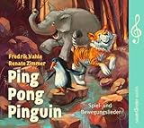 Ping Pong Pinguin: Spiel- und Bewegungslieder
