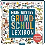 Mein erstes Grundschul-Lexikon: Übersichtlich, umfassend, kompakt | Ein Nachschlagewerk ab 6 Jahren