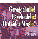 Garageaholic! Psychedelic! Outsider Music! The Arf Arf 30-Track Audio Relic Sampler