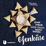 Ofenkäse – Genial einfache Käse-Ideen aus dem Backofen